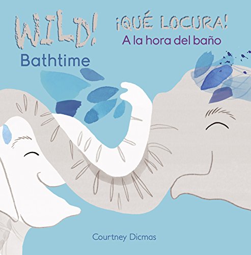 WILD Bathtime!/¡QUÉ LOCURA! A la hora del baño
