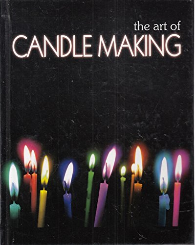 THE ART OF CANDLE MAKING-(Create stunning candles that will brighten up your home.