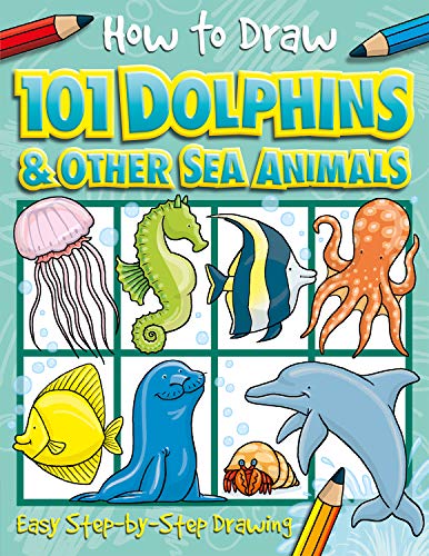 How to Draw 101 Dolphins & Other Sea Animals - A Step By Step Drawing Guide for Kids