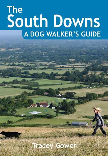 The South Downs A Dog Walker's Guide (20 Dog Walks)