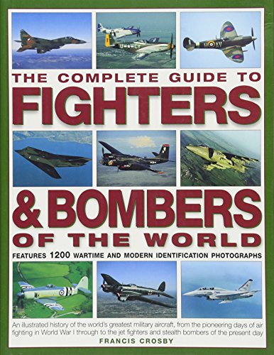 The Complete Guide to Fighters and Bombers of the World