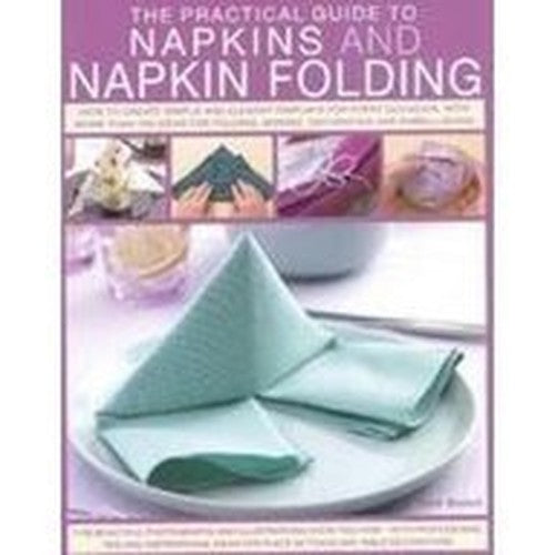 The Practical Guide to Napkins and Napkin Folding