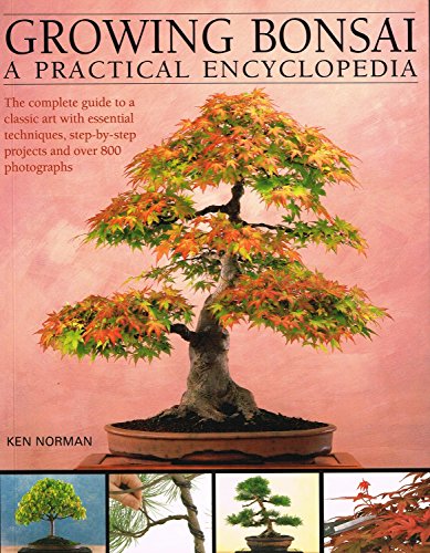 Growing Bonsai: A Practical Encyclopedia