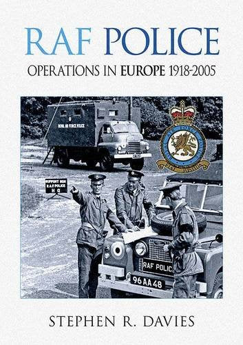 RAF Police Operations in Europe 1918-2005
