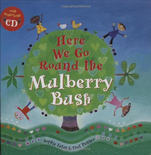 Here We Go Round the Mulberry Bush