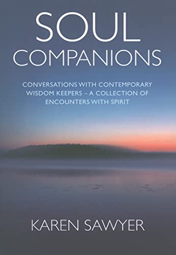 Soul Companions Conversations with Contemporary Wisdom Keepers A Collection of Encounters with Spirit
