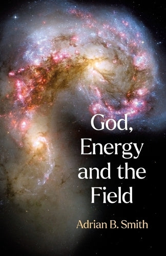 God, Energy and the Field