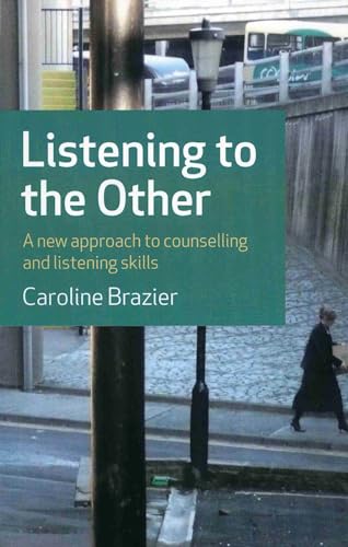 Listening to the Other A new approach to counselling and listening skills