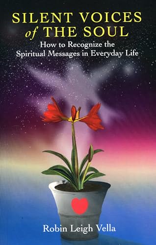 Silent Voices of the Soul - How to Recognize the Spiritual Messages in Everyday Life