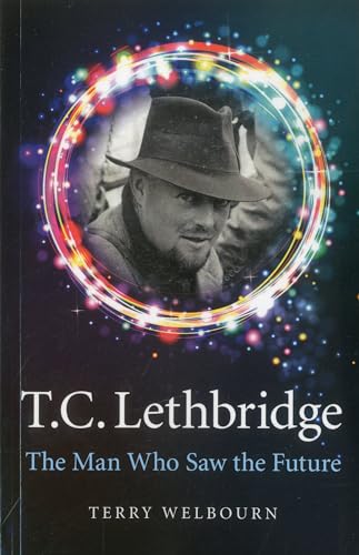 T C Lethbridge The Man Who Saw the Future