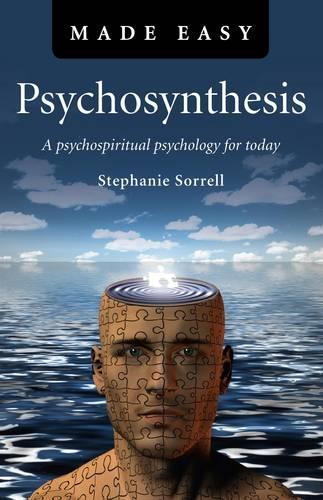 Psychosynthesis Made Easy A psychospiritual psychology for today
