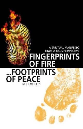 Fingerprints of Fire, Footprints of Peace A spiritual manifesto from a Jesus perspective