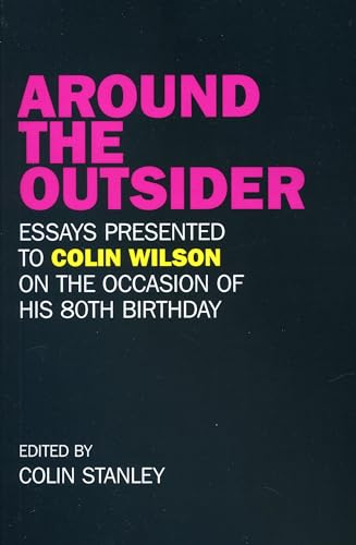 Around the Outsider Essays presented to Colin Wilson on the occasion of his 80th birthday