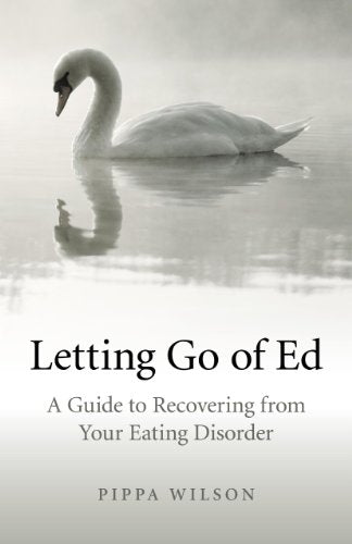 Letting Go of Ed A Guide to Recovering from Your Eating Disorder