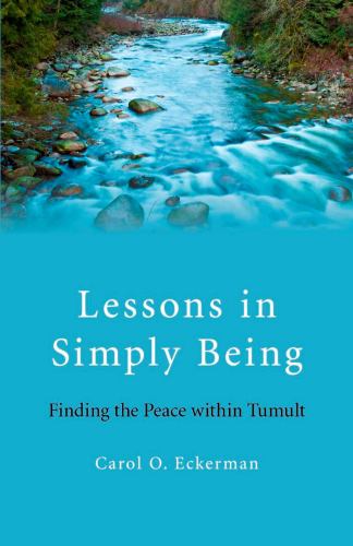 Lessons in Simply Being Finding the Peace within Tumult