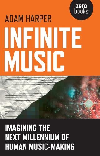 Infinite Music Imagining the Next Millennium of Human MusicMaking