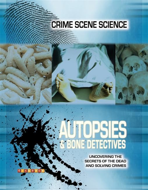 Crime Scene Science: Autopsies & Bone Detectives