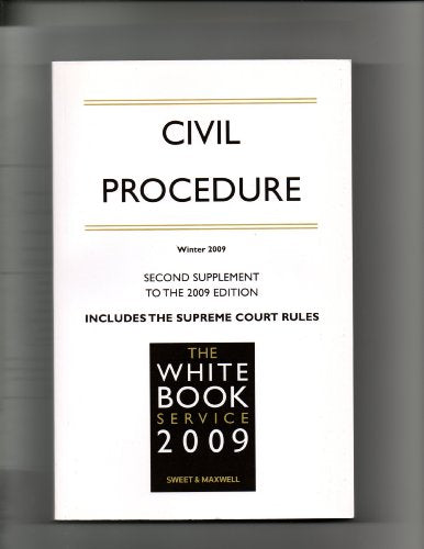 CIVIL PROCEDURE - SECOND SUPPLEMENT TO THE 2009 EDITION: INCLUDES THE SUPREME COURT RULES. (THE WHITE BOOK SERVICE 2009)