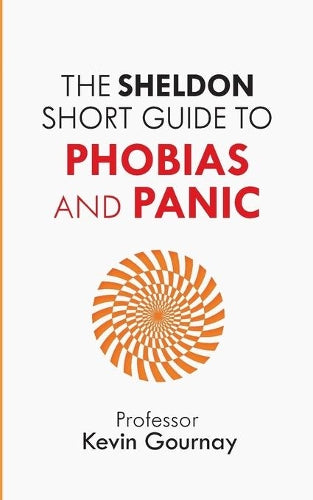 The Sheldon Short Guide to Phobias and Panic