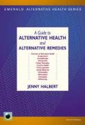 An Emerald Guide to Alternative Health and Alternative Remedies