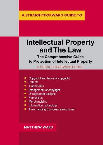 A Straightforward Guide to Intellectual Property and the Law
