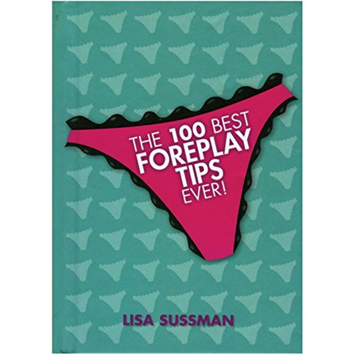 The 100 Best Foreplay Tips Ever!