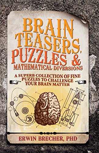 Brainteasers, Puzzles &Mathematical Diversions