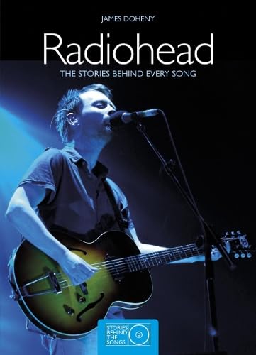 Radiohead: The Stories Behind Every Song