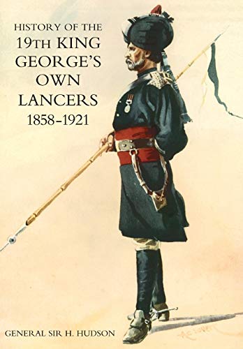 History of the 19th King George's Own Lancers 1858-1921