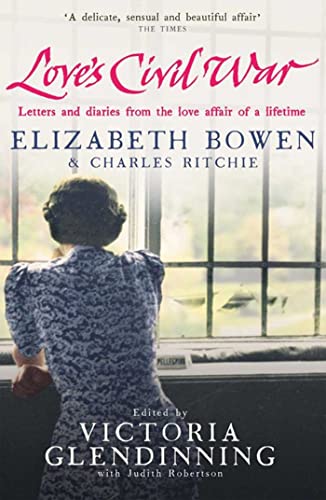 Love's Civil War: Elizabeth Bowen and Charles Ritchie