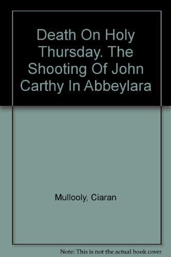Death On Holy Thursday. The Shooting Of John Carthy In Abbeylara