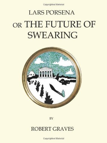 Lars Porsena, or the Future of Swearing
