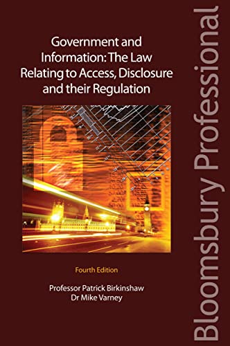 Government and Information: The Law Relating to Access, Disclosure and their Regulation