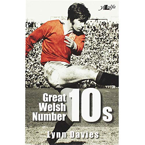 Great Welsh No. 10s - Welsh Fly-Halves 1947-1999