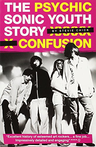 Psychic Confusion: The Story of "Sonic Youth"