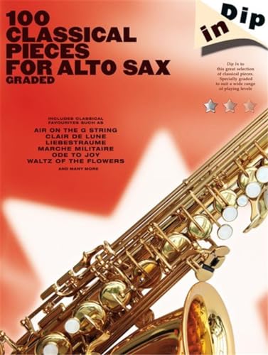 Dip In 100 Classical Pieces For Alto Sax