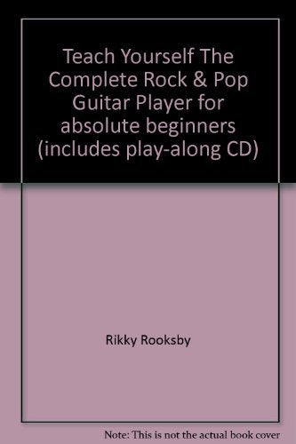 Teach Yourself The Complete Rock & Pop Guitar Player for absolute beginners (includes play-along CD)