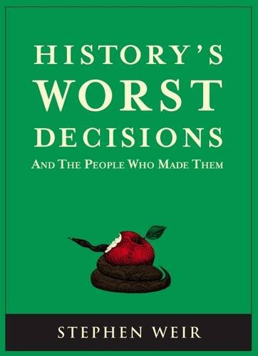 History's Worst Decisions