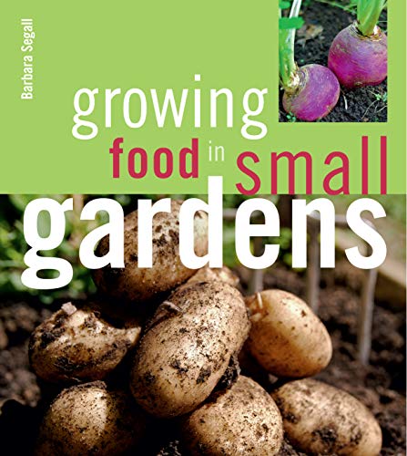 Growing Food in Small Gardens