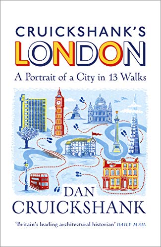 Cruickshanks London: A Portrait of a City in 13 Walks