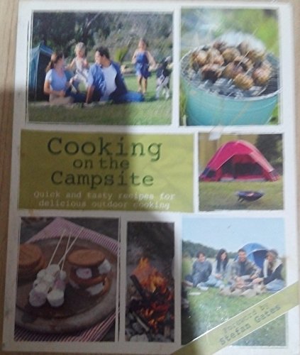 COOKING ON THE CAMPSITE - Quick and tasty receipes for delicious outdoor cooking
