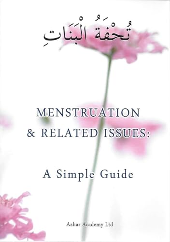 Menstruation & Related Issues: A Simple Guide -Islamic Guide For Women Menstruation Tohfatul Banaat