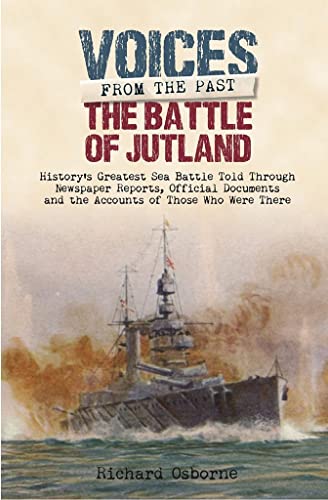 Battle of Jutland: History's Greatest Sea Battle Told Through Newspaper Reports