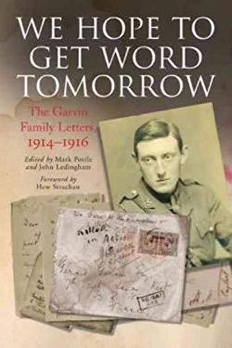 We Hope to Get Word Tomorrow: the Garvin Family Letters, 1914?1916