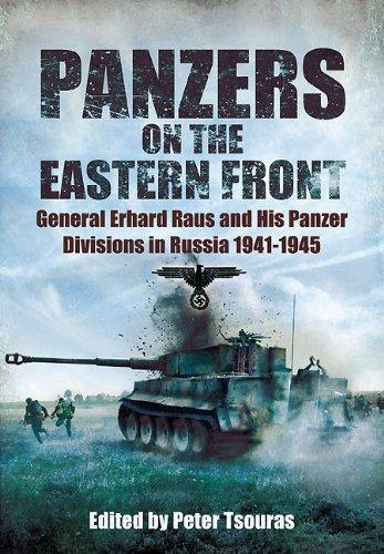 Panzers on the Eastern Front: General Erhard Raus and His Panzer Divisions in Russia 1941-1945