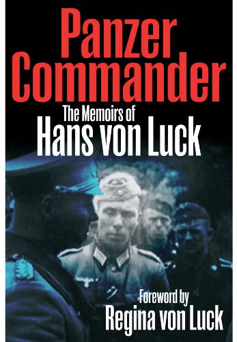 Panzer Commander: The Memoirs of Hans Von Luck