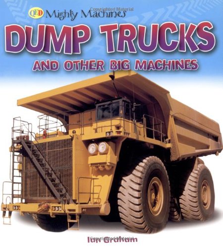 Dump Trucks and Other Big Machines