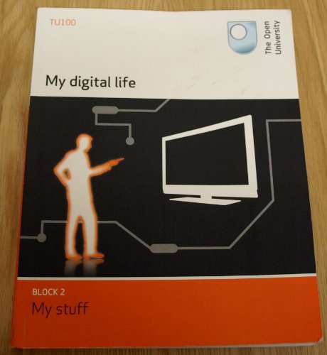 My Digital Life (TU100 Block 2 - My Stuff) The Open University