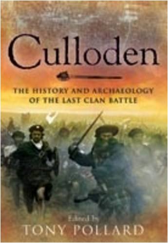 Culloden: the History and Archaeology of the Last Clan Battle