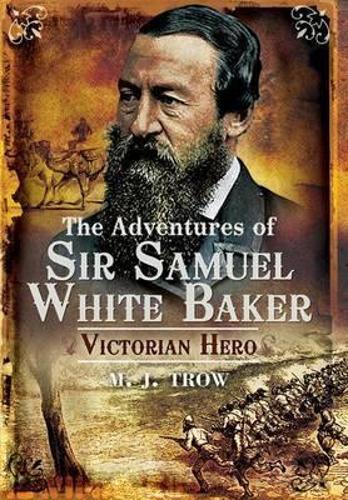 Adventures of Sir Samuel White Baker: Victorian Hero